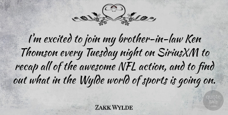 Zakk Wylde Quote About Awesome, Excited, Join, Ken, Nfl: Im Excited To Join My...