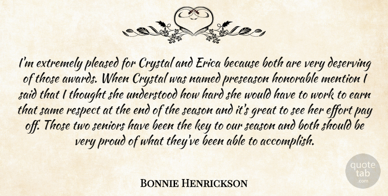 Bonnie Henrickson Quote About Both, Crystal, Deserving, Earn, Effort: Im Extremely Pleased For Crystal...