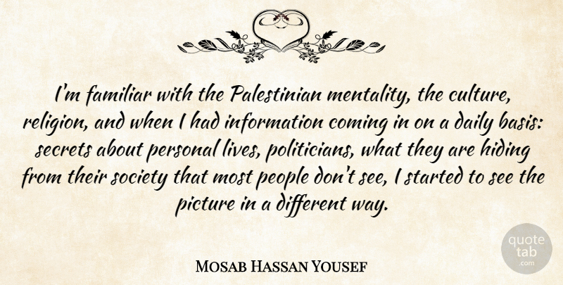 Mosab Hassan Yousef Quote About Culture Religion, People, Secret: Im Familiar With The Palestinian...