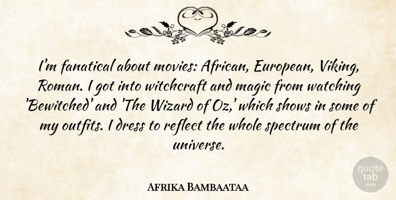 Afrika Bambaataa Quote About Magic, Wizards, Vikings: Im Fanatical About Movies African...