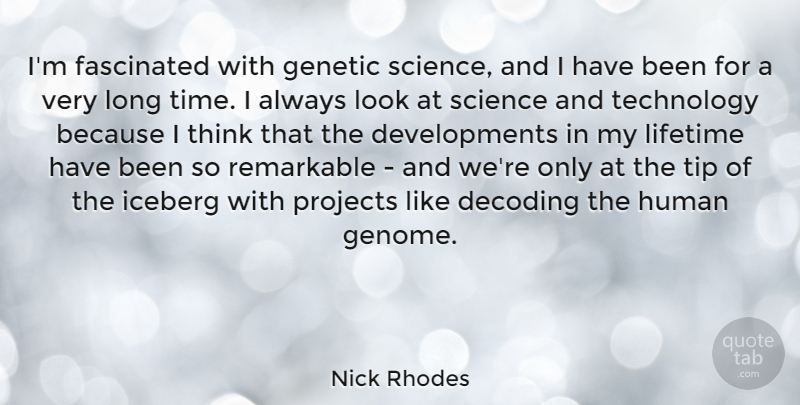 Nick Rhodes Quote About Technology, Thinking, Long: Im Fascinated With Genetic Science...