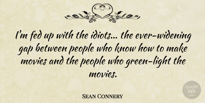 Sean Connery Quote About Light, People, Hollywood: Im Fed Up With The...