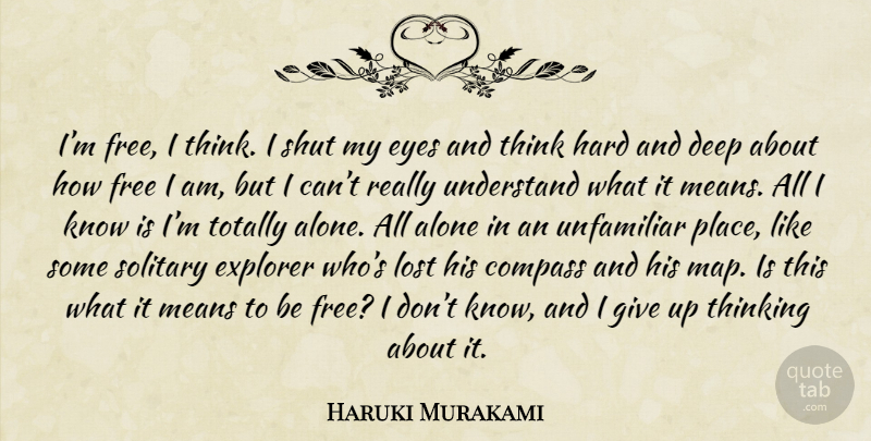 Haruki Murakami Quote About Giving Up, Mean, Eye: Im Free I Think I...