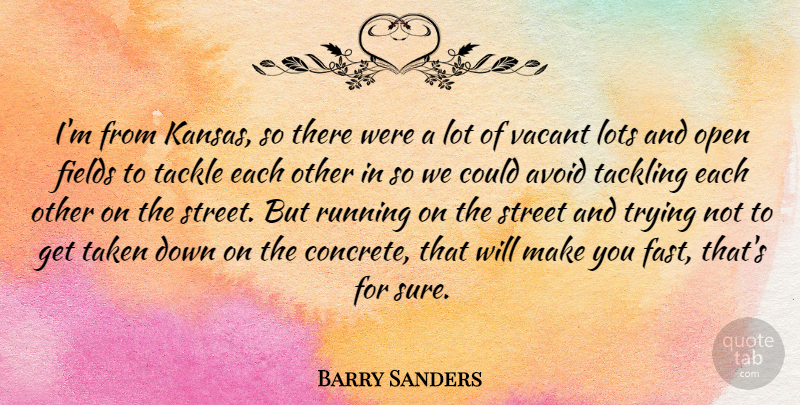 Barry Sanders Quote About Running, Taken, Kansas: Im From Kansas So There...