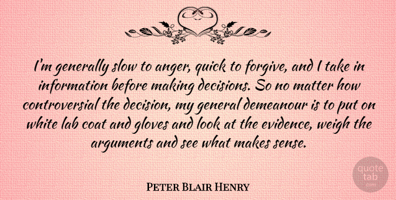 Peter Blair Henry Quote About Anger, Coat, Generally, Gloves, Information: Im Generally Slow To Anger...