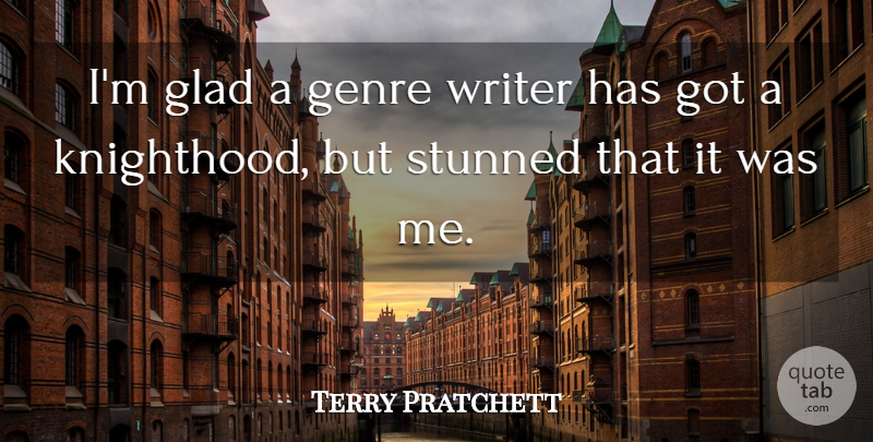 Terry Pratchett Quote About Knighthood, Genre, Glad: Im Glad A Genre Writer...