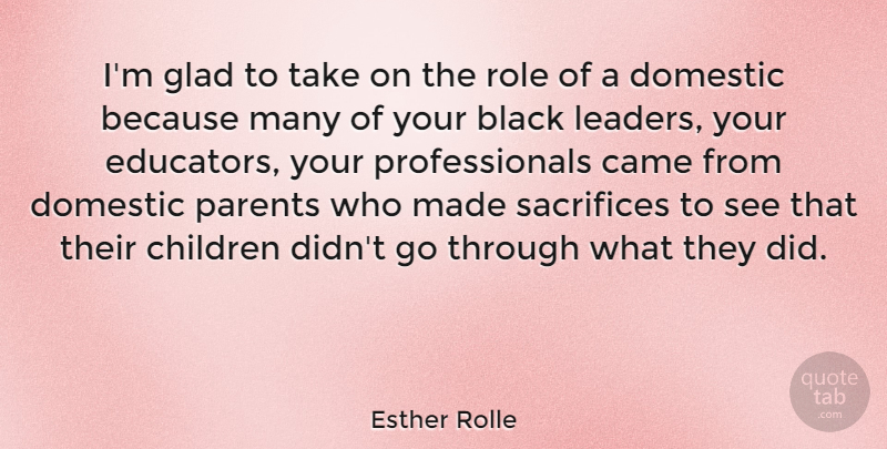 Esther Rolle Quote About Came, Children, Domestic, Glad, Role: Im Glad To Take On...