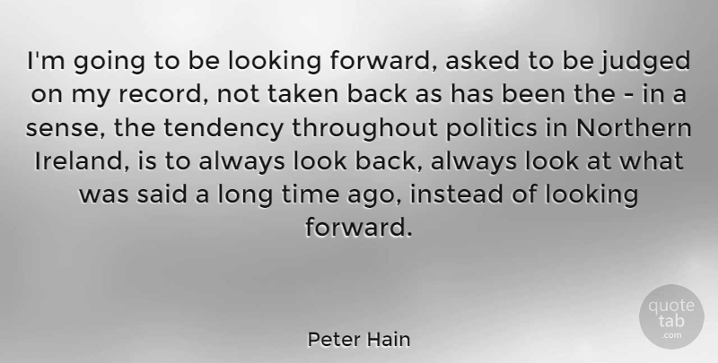 Peter Hain Quote About Taken, Long, Looks: Im Going To Be Looking...