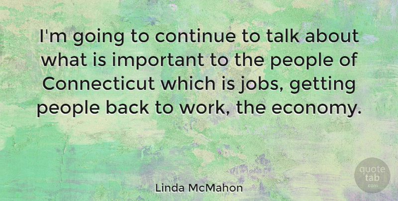 Linda McMahon Quote About Continue, People, Work: Im Going To Continue To...