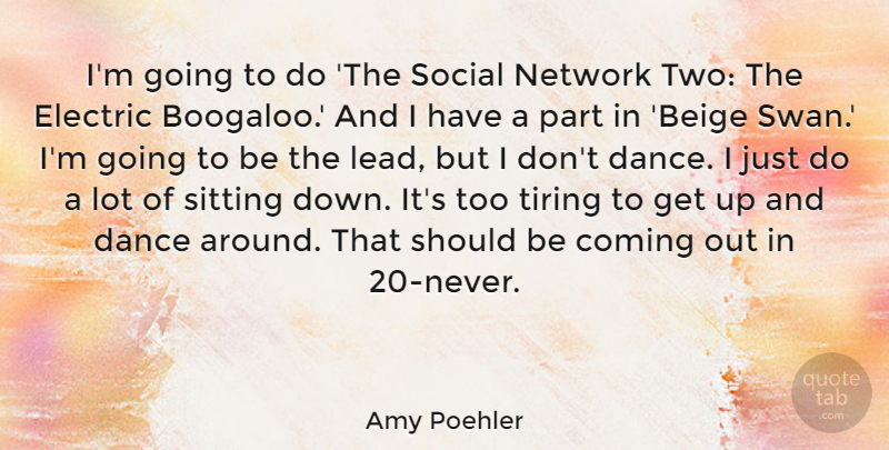 Amy Poehler Quote About Dance, Two, Swans: Im Going To Do The...
