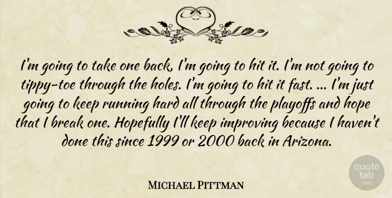 Michael Pittman Quote About Break, Hard, Hit, Hope, Hopefully: Im Going To Take One...