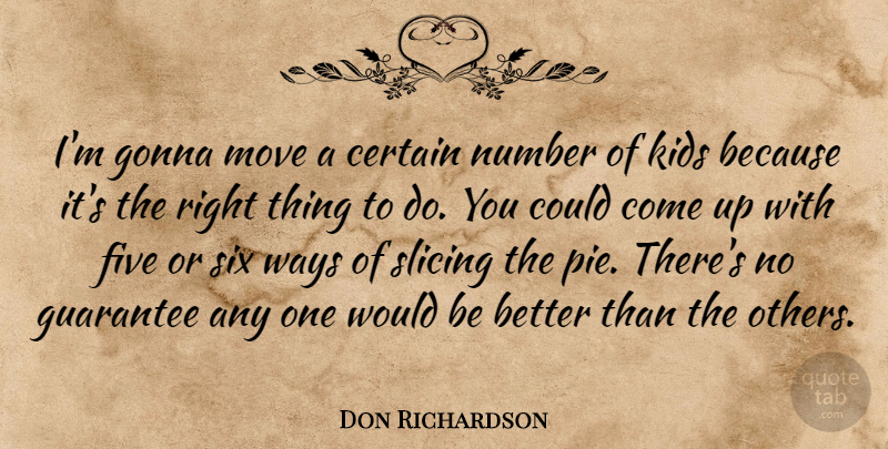 Don Richardson Quote About Certain, Five, Gonna, Guarantee, Kids: Im Gonna Move A Certain...