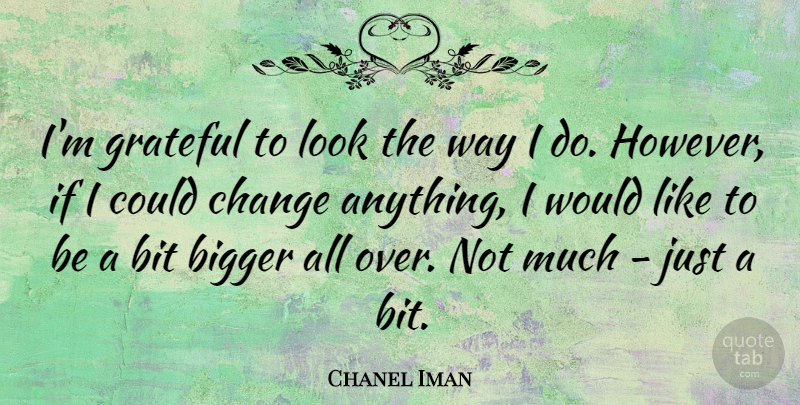 Chanel Iman Quote About Grateful, Way, Looks: Im Grateful To Look The...