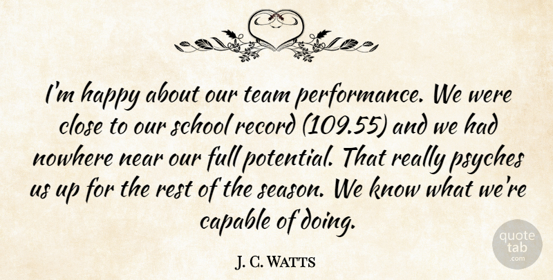 J. C. Watts Quote About Capable, Close, Full, Happy, Near: Im Happy About Our Team...