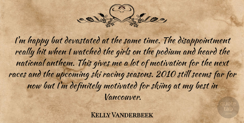 Kelly Vanderbeek Quote About Best, Definitely, Devastated, Far, Girls: Im Happy But Devastated At...