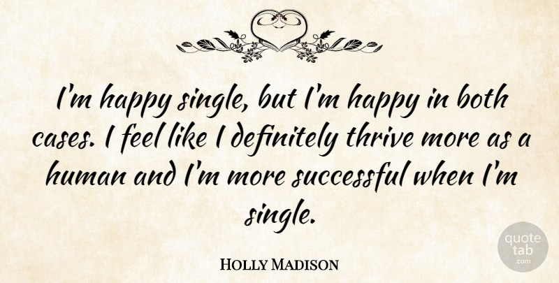 Holly Madison Quote About Successful, Happy Single, Cases: Im Happy Single But Im...