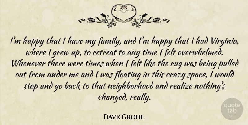 Dave Grohl Quote About Crazy, Virginia, Space: Im Happy That I Have...