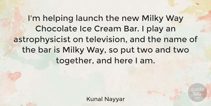 Kunal Nayyar Quote About Ice Cream, Here I Am, Play: Im Helping Launch The New...