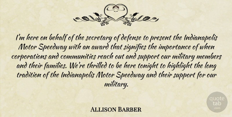 Allison Barber Quote About Award, Behalf, Defense, Highlight, Importance: Im Here On Behalf Of...