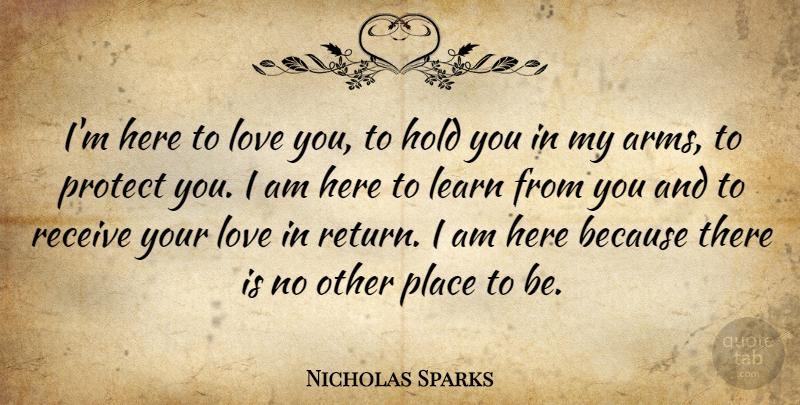 Nicholas Sparks Quote About Books And Reading, Hold, Learn, Love, Protect: Im Here To Love You...
