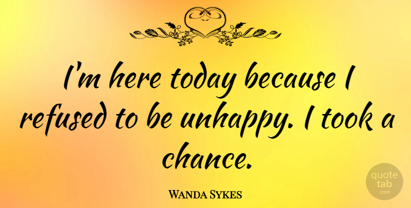 Wanda Sykes Quote About Funny Inspirational, Breast Cancer, Unhappy: Im Here Today Because I...