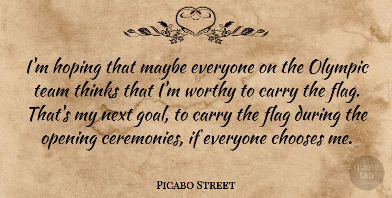Picabo Street Quote About Team, Thinking, Opening Ceremony: Im Hoping That Maybe Everyone...