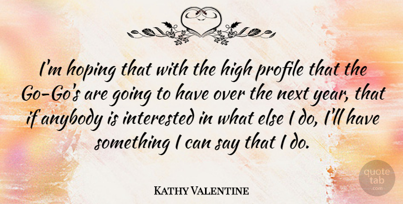 Kathy Valentine Quote About Valentines Day, Years, Next Year: Im Hoping That With The...