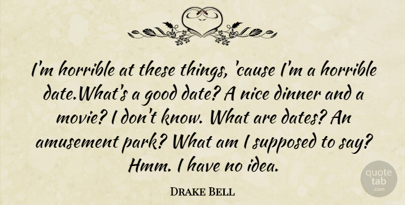 Drake Bell Quote About Nice, Ideas, Amusement: Im Horrible At These Things...