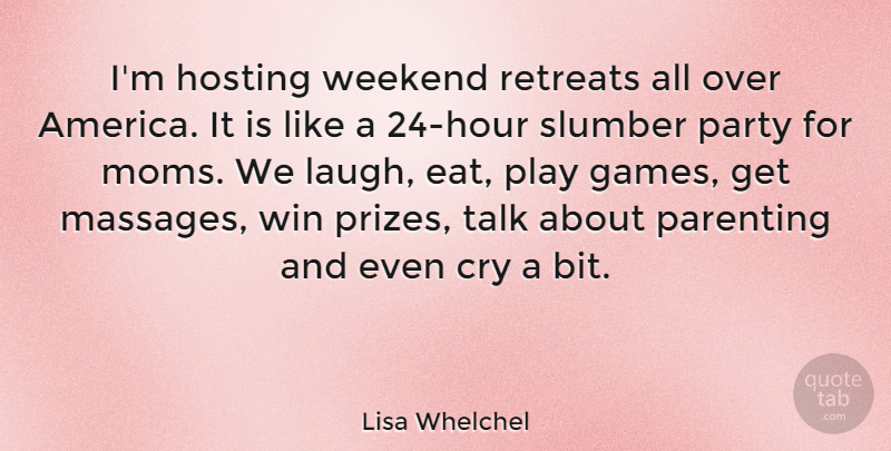 Lisa Whelchel Quote About Mom, Party, Parenting: Im Hosting Weekend Retreats All...