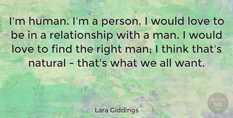 Lara Giddings Quote About Love, Relationship: Im Human Im A Person...