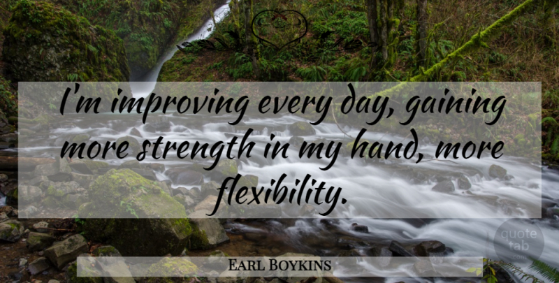 Earl Boykins Quote About Gaining, Improving, Strength: Im Improving Every Day Gaining...