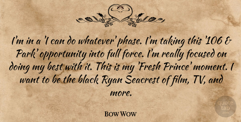 Bow Wow Quote About Best, Focused, Full, Opportunity, Ryan: Im In A I Can...