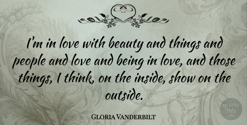 Gloria Vanderbilt Quote About Beauty, Love, People: Im In Love With Beauty...