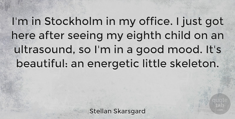 Stellan Skarsgard Quote About Beautiful, Children, Ultrasounds: Im In Stockholm In My...
