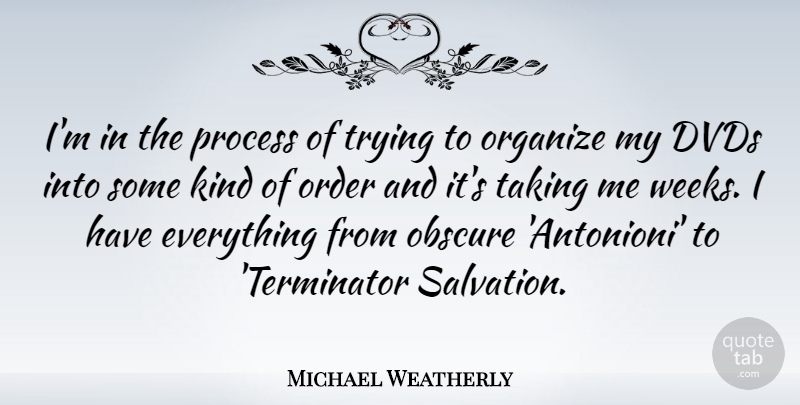 Michael Weatherly Quote About Order, Dvds, Trying: Im In The Process Of...
