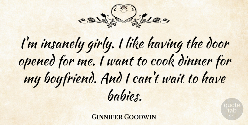 Ginnifer Goodwin Quote About Girly, Baby, Doors: Im Insanely Girly I Like...