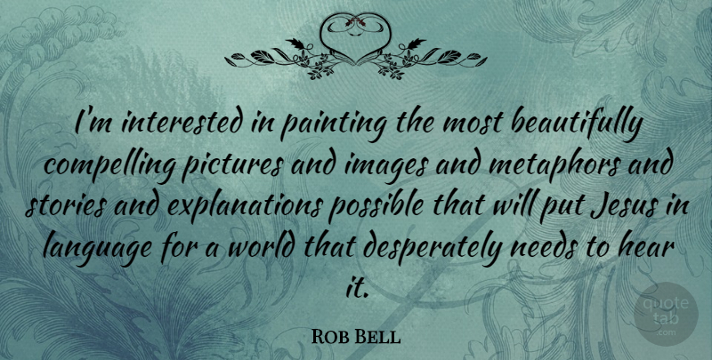 Rob Bell Quote About Jesus, Stories, World: Im Interested In Painting The...