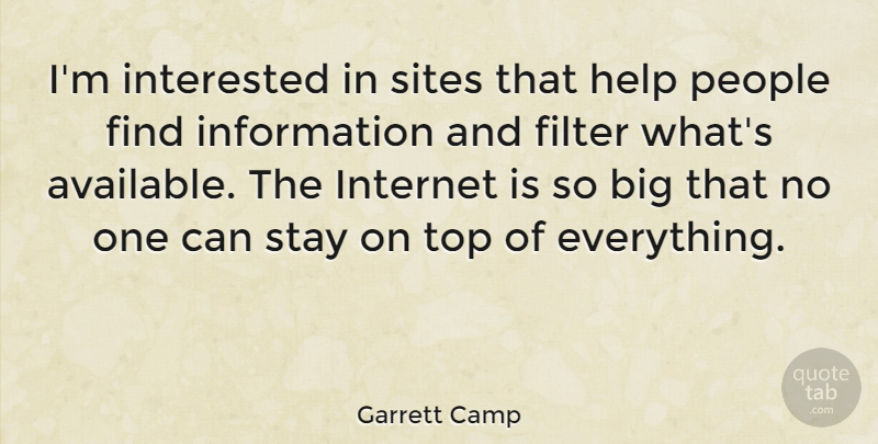 Garrett Camp Quote About Filter, Information, Interested, People, Sites: Im Interested In Sites That...