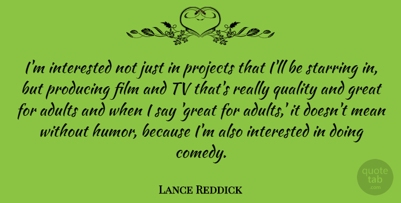 Lance Reddick Quote About Mean, Quality, Tvs: Im Interested Not Just In...