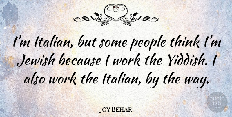 Joy Behar Quote About Thinking, Italian, People: Im Italian But Some People...