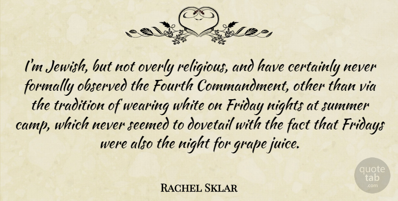 Rachel Sklar Quote About Certainly, Fact, Fourth, Friday, Grape: Im Jewish But Not Overly...