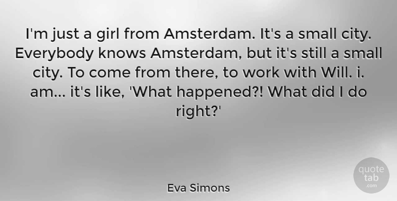Eva Simons Quote About Everybody, Knows, Work: Im Just A Girl From...