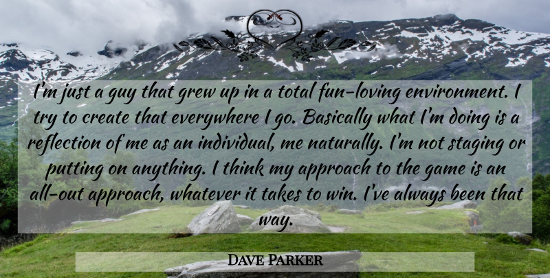 Dave Parker Quote About Fun, Reflection, Winning: Im Just A Guy That...
