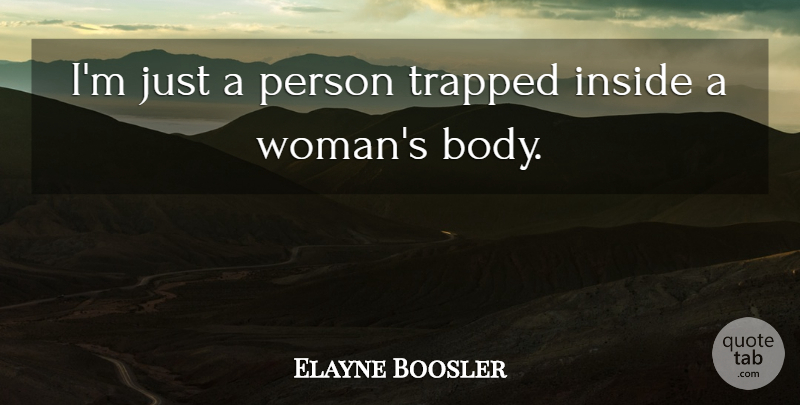 Elayne Boosler Quote About Funny, Inspiring, Women: Im Just A Person Trapped...