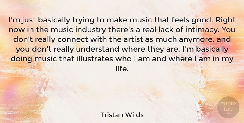 Tristan Wilds Quote About Real, Artist, Who I Am: Im Just Basically Trying To...