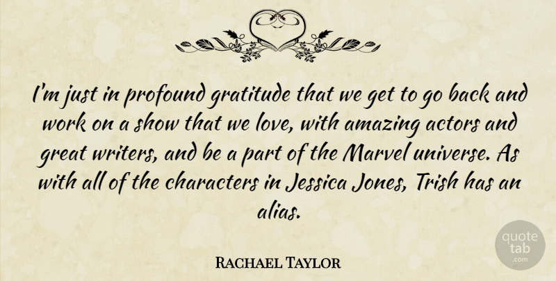 Rachael Taylor Quote About Gratitude, Character, Profound: Im Just In Profound Gratitude...