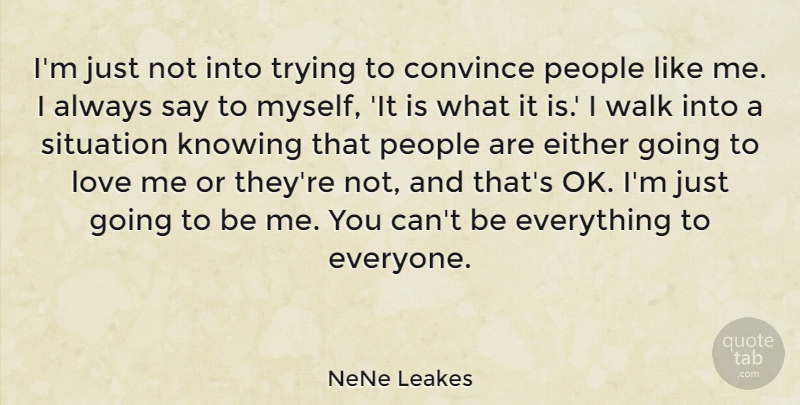 NeNe Leakes Quote About Knowing, People, Trying: Im Just Not Into Trying...
