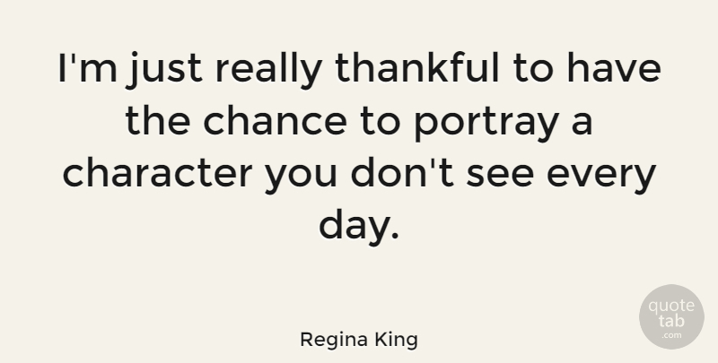 Regina King Quote About Character, Chance: Im Just Really Thankful To...