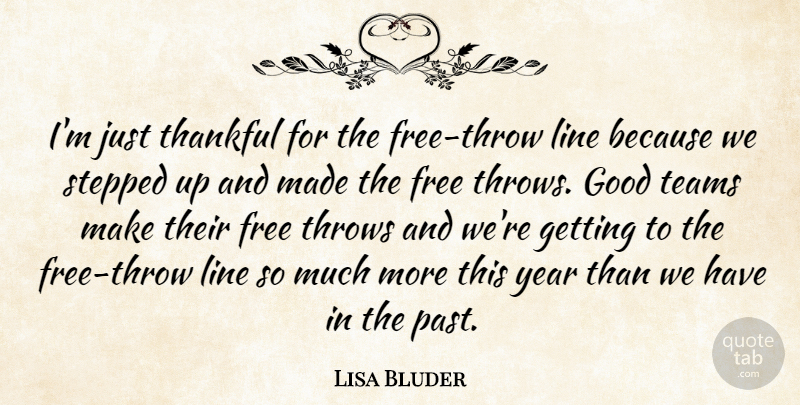 Lisa Bluder Quote About Free, Good, Line, Stepped, Teams: Im Just Thankful For The...