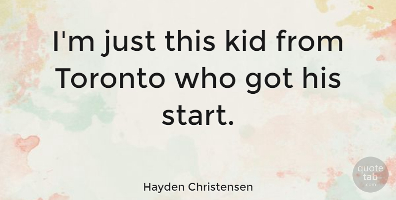 Hayden Christensen Quote About Kids, Toronto: Im Just This Kid From...